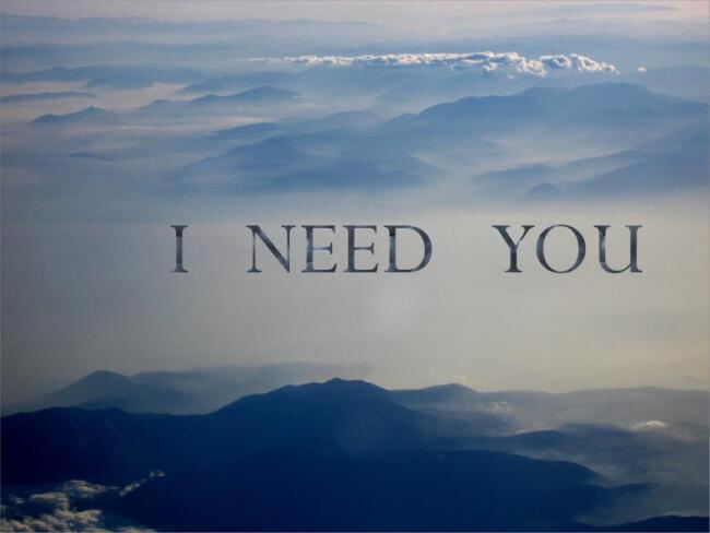 I need you